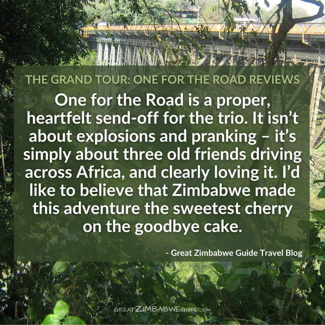 Grand Tour One for the Road quotes three friends Zimbabwe final